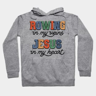 Christian Rowing In My Veins Jesus In My Heart Hoodie